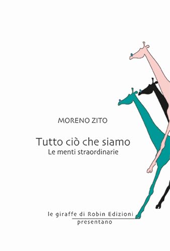 Tutto ciò che siamo. Le menti straordinarie (Le giraffe) von Robin Edizioni