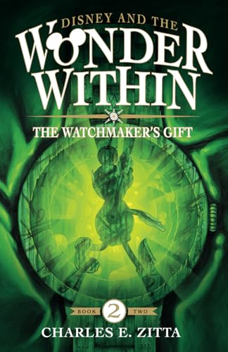 The Watchmaker's Gift: Disney and the Wonder Within [Book Two] von Theme Park Press