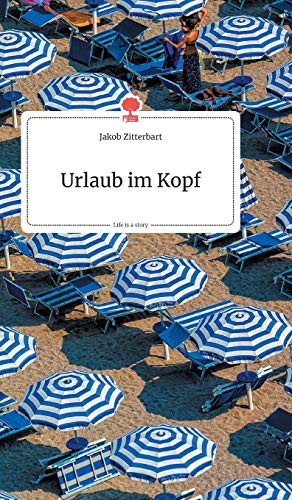 Urlaub im Kopf. Life is a Story - story.one