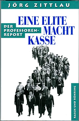 Der Professoren-Report. Eine Elite macht Kasse