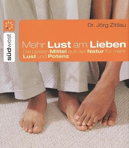 Mehr Lust am Lieben: Die besten Mittel aus der Natur für mehr Lust und Potenz