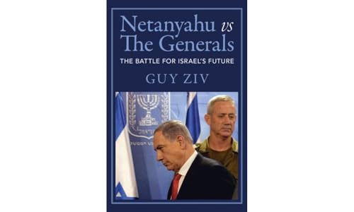 Netanyahu Vs the Generals: The Battle for Israel's Future von Cambridge University Press