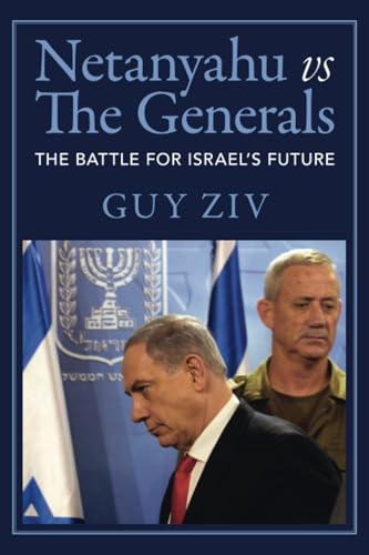 Netanyahu Vs the Generals: The Battle for Israel's Future von Cambridge University Press