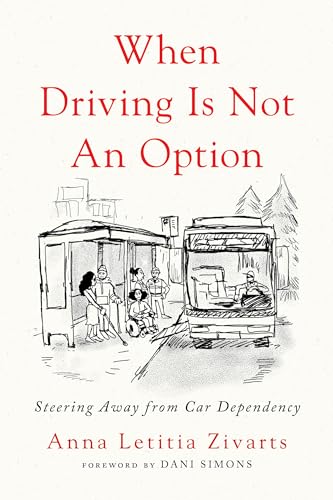 When Driving Is Not an Option: Steering Away from Car Dependency von Island Press