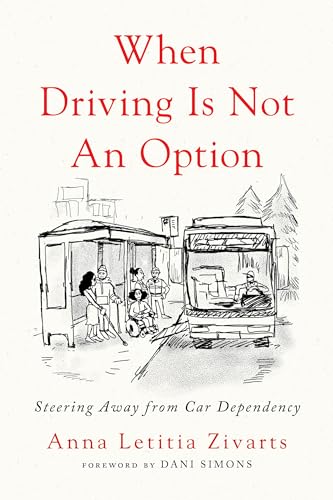 When Driving Is Not an Option: Steering Away from Car Dependency When Driving Is Not an Option: Steering Away from Car Dependency von Island Press
