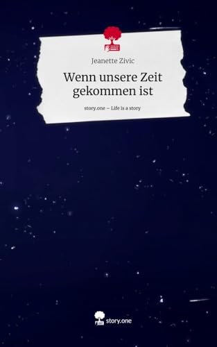Wenn unsere Zeit gekommen ist. Life is a Story - story.one von story.one publishing