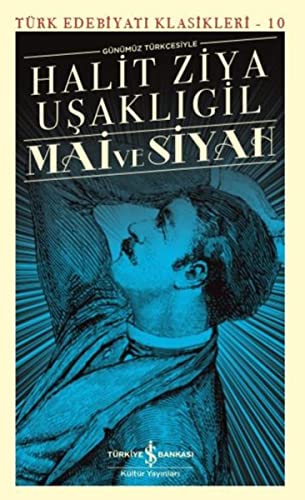 Mai ve Siyah (Günümüz Türkçesiyle): Türk Edebiyatı Klasikleri - 10 Mai ve Siyah (Günümüz Türkçesiyle): Türk Edebiyatı Klasikleri - 10