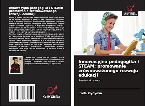 Innowacyjna pedagogika i STEAM: promowanie zrównowa¿onego rozwoju edukacji: Przewodnik do nauki von Wydawnictwo Nasza Wiedza