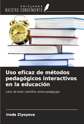 Uso eficaz de métodos pedagógicos interactivos en la educación: Libro de texto científico sobre pedagogía von Ediciones Nuestro Conocimiento