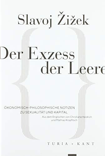 Der Exzess der Leere: Ökonomisch-philosophische Notizen zu Sexualität und Kapital Der Exzess der Leere: Ökonomisch-philosophische Notizen zu Sexualität und Kapital