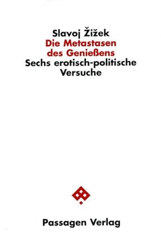 Die Metastasen des Genießens: Sechs erotisch-politische Versuche (Passagen Philosophie)