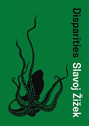 Disparities: Slavoj Zizek Disparities: Slavoj Zizek
