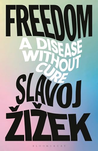 Freedom: A Disease Without Cure von Bloomsbury Academic