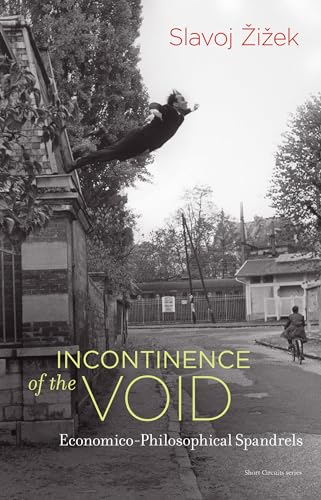 Incontinence of the Void: Economico-Philosophical Spandrels (Short Circuits)