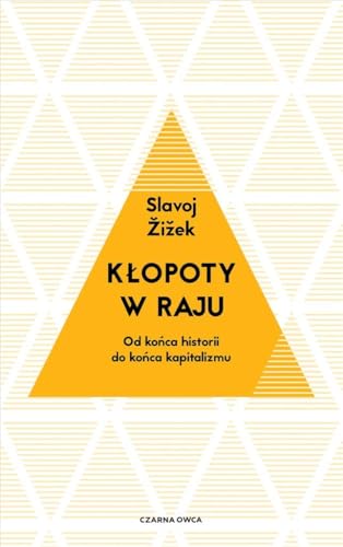Kłopoty w raju: Od końca historii do końca kapitalizmu Kłopoty w raju: Od końca historii do końca kapitalizmu von Czarna Owca