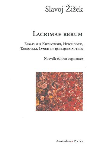 Lacrimae Rerum: Essais sur Kieslowski, Hitchcok, Tarkovski, Lynch et quelques autres von Amsterdam