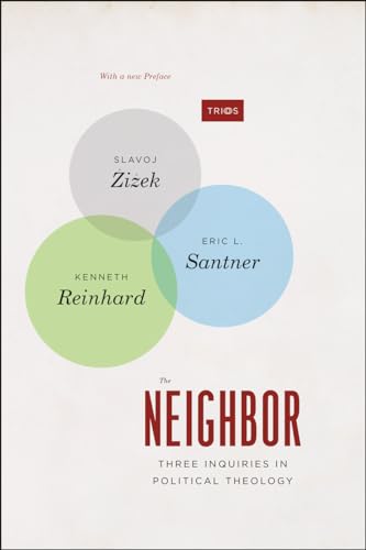 The Neighbor: Three Inquiries in Political Theology, with a new Preface (TRIOS)