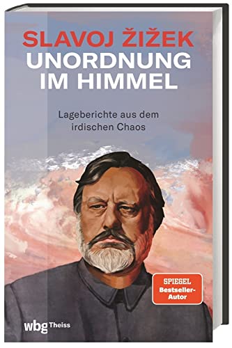 Unordnung im Himmel. Lageberichte aus dem irdischen Chaos: Sind die Krisen des 21. Jahrhunderts ein Katalysator für den Fortschritt? von Wbg Theiss