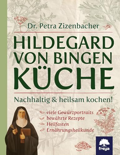 Hildegard von Bingen Küche: Nachhaltig & heilsam kochen von Freya Verlag