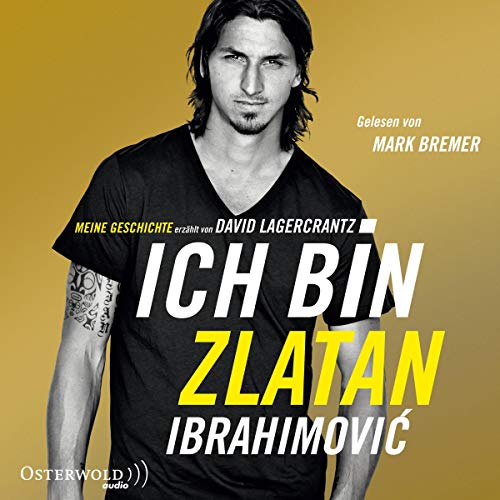 Ich bin Zlatan: Meine Geschichte - erzählt von David Lagercrantz: 6 CDs