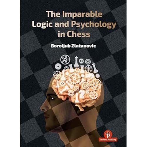 The Imparable Logic and Psychology in Chess von Thinkers Publishing
