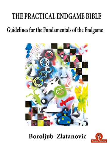 The Practical Endgame Bible: Guidelines for the Fundamentals of the Endgame (Bible Series)