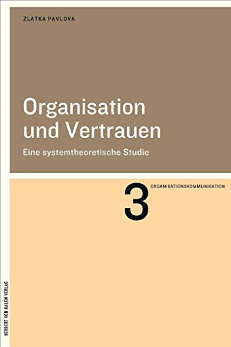 Organisation und Vertrauen: Eine systemtheoretische Studie (Organisationskommunikation)