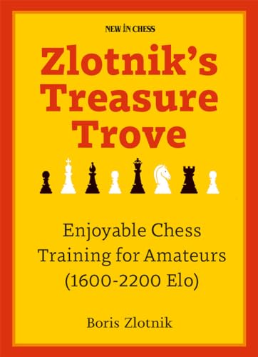 Zlotnik's Treasure Trove: Enjoyable Chess Training for Amateurs (1600-2200 Elo) von New in Chess