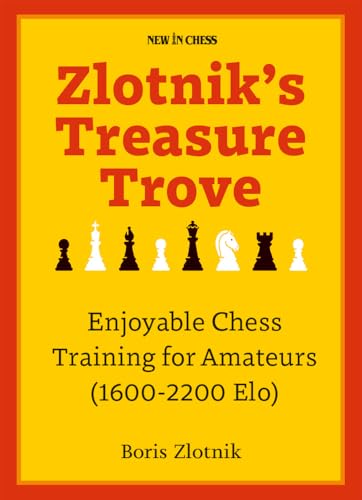 Zlotnik's Treasure Trove: Enjoyable Chess Training for Amateurs (1600-2200 Elo) von New in Chess