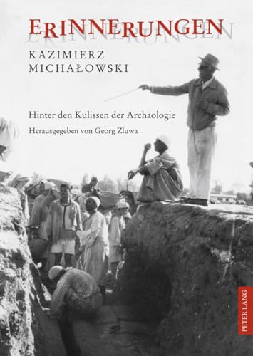 Erinnerungen: Hinter den Kulissen der Archäologie - Herausgegeben von Georg Zluwa