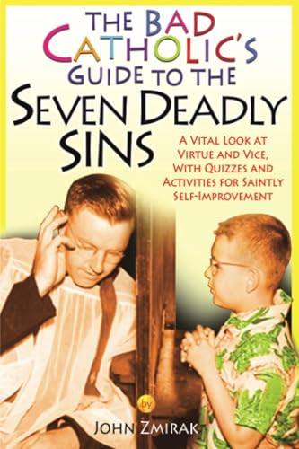The Bad Catholic's Guide to the Seven Deadly Sins: A Vital Look at Virtue and Vice, With Quizzes and Activities for Saintly Self-Improvement (Bad Catholic's Guides) von Crossroad Publishing Company