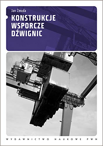 Konstrukcje wsporcze dźwignic von Wydawnictwo Naukowe PWN