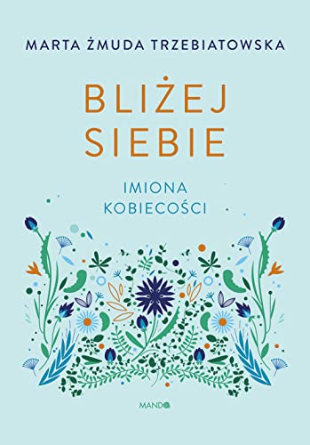 Bliżej siebie: Imiona kobiecości