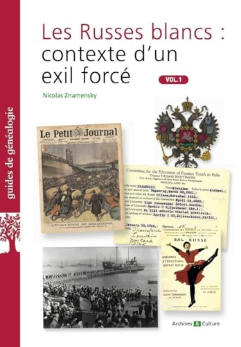 Les Russes blancs : contexte d'un exil forcé. Vol.1: Volume 1 von ARCHIVES CULT