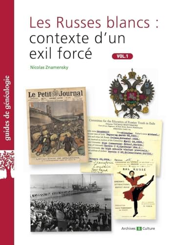 Les Russes blancs : contexte d'un exil forcé. Vol.1: Volume 1