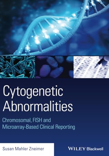 Cytogenetic Abnormalities: Chromosomal, FISH and Microarray-Based Clinical Reporting: Chromosomal, FISH, and Microarray-Based Clinical Reporting and Interpretation of Result Cytogenetic Abnormalities: Chromosomal, FISH and Microarray-Based Clinical Reporting: Chromosomal, FISH, and Microarray-Based Clinical Reporting and Interpretation of Result