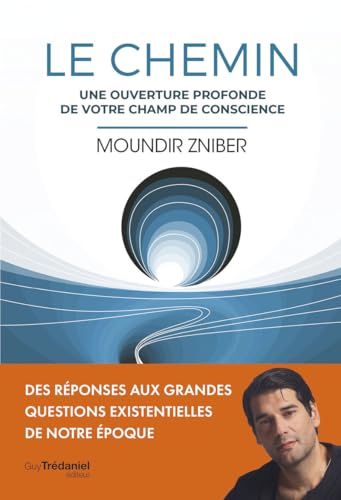 Le Chemin - Une ouverture profonde de votre champ de conscience: Un guide d'enseignements spirituels pour un nouveau monde von TREDANIEL