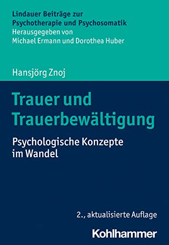 Trauer und Trauerbewältigung: Psychologische Konzepte im Wandel (Lindauer Beiträge zur Psychotherapie und Psychosomatik) von Kohlhammer W.