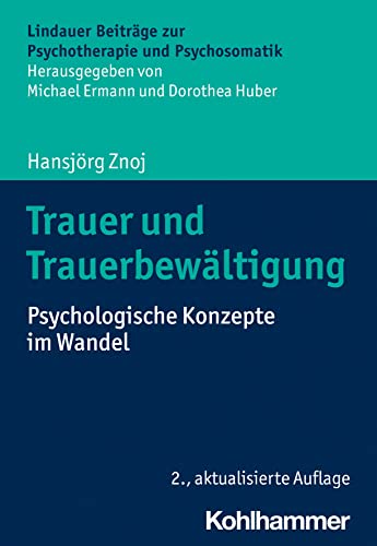 Trauer und Trauerbewältigung: Psychologische Konzepte im Wandel (Lindauer Beiträge zur Psychotherapie und Psychosomatik)