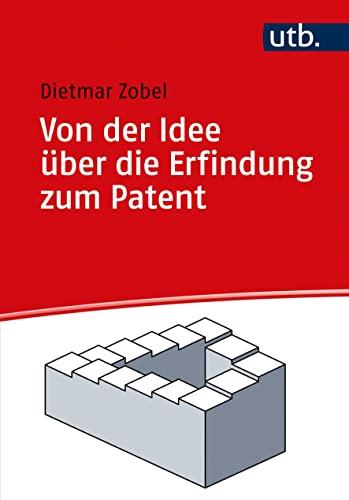 Von der Idee über die Erfindung zum Patent von UTB GmbH