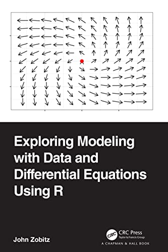 Exploring Modeling With Data and Differential Equations Using R von Chapman & Hall/CRC