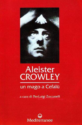Aleister Crowley: un mago a Cefalù (Controluce) von Edizioni Mediterranee