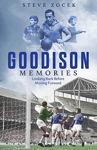 Goodison Memories: Looking Back Before Moving Forward von Pitch Publishing Ltd