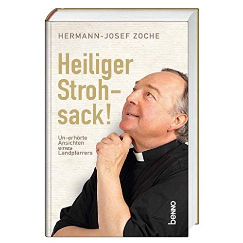 Heiliger Strohsack!: Un-erhörte Ansichten eines Landpfarrers