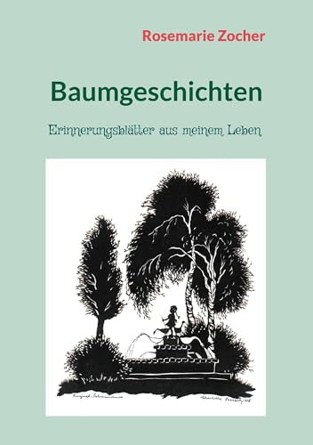Baumgeschichten: Erinnerungsblätter aus meinem Leben von Book on Demand