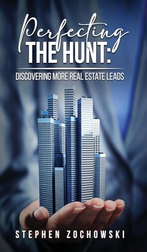 Perfecting The Hunt: Discovering More Real Estate Leads von Amazon Kindle Direct Publisher