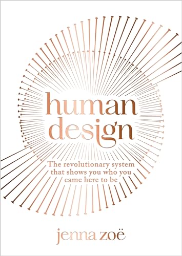 Human Design: The Revolutionary System That Shows You Who You Came Here to Be von Hay House UK