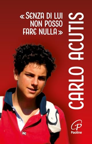 Carlo Acutis. «Senza di lui non posso fare nulla». Ediz. illustrata (Un minuto tutto per me) von Paoline Editoriale Libri