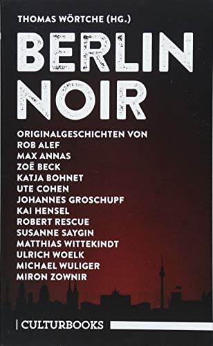 Berlin Noir: Ein literarisches Städteporträt (CulturBooks-Noir-Reihe)