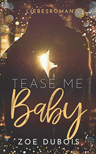 Tease Me Baby: Liebesroman von Independently published